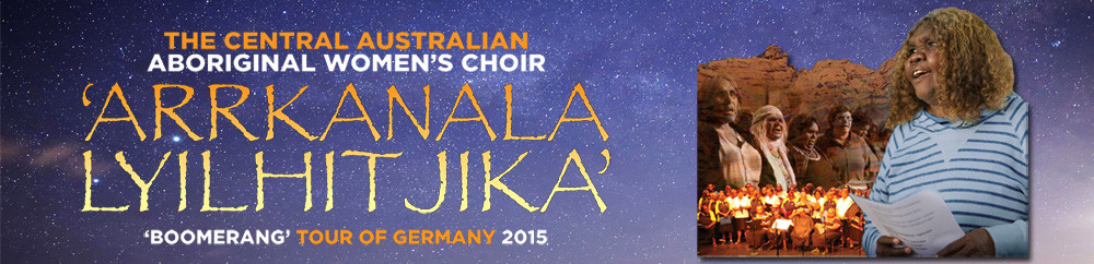 Central Australian Aboriginal Women's Choir2015 ~ "Boomerang Tour" Germany 2015